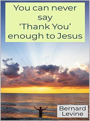 cover image of You can never say 'Thank You' enough to Jesus